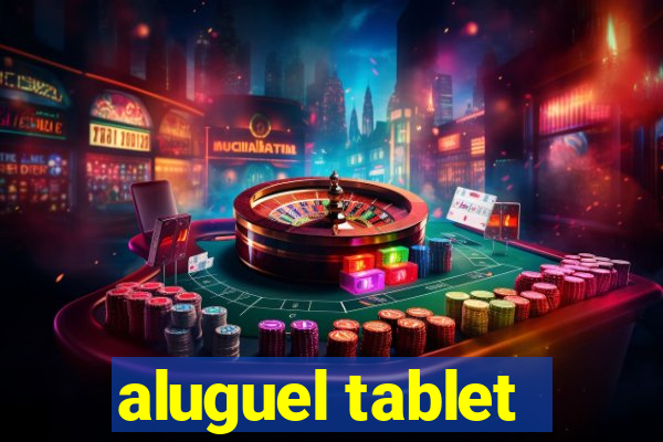 aluguel tablet